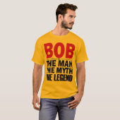 Bob der Mann der Mythos der Legende T-Shirt (Vorne ganz)