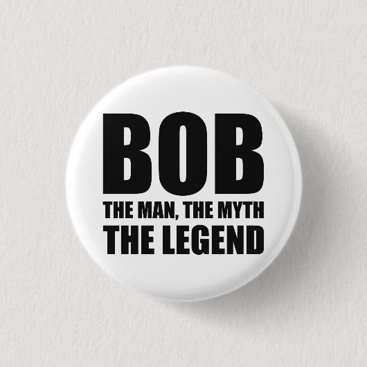 Bob der Mann der Mythos die Legende Button (Vorderseite)
