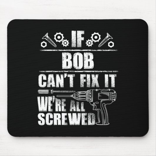Bob Geschenkname Fix Es Funny Geburtstag Personali Mousepad (Vorne)