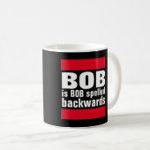 Bob ist Bob buchstabierte rückwärts Kaffee-Tasse Kaffeetasse (VorderseiteRechts)