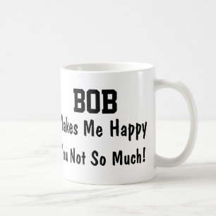 Bob macht mich glücklich kaffeetasse