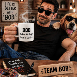 Bob Macht Mich Glücklich Lustiger Personalisierter Kaffeetasse