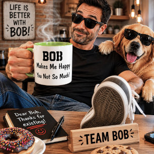 Bob Macht Mich Glücklich Lustiger Personalisierter Tasse