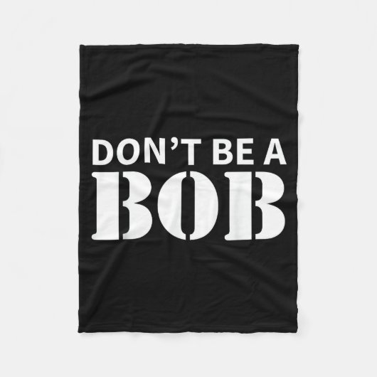 Bob Name Don't Be A Bob - For Men Funny Name Bob Fleecedecke (Vorderseite)