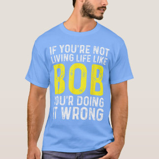 Bob Persönlicher Name Vorname Lustiger Bob Freunde T-Shirt