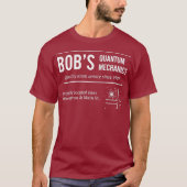 Bob Quantum Mechanics Funny Physics T-Shirt (Vorderseite)