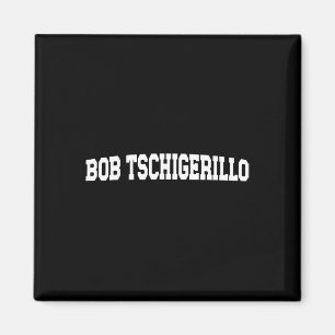 Bob Tschigerillo Meme - Funny Bodybuilding Gym Magnet