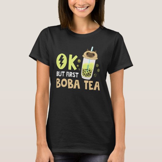 Boba Bubble Tea Ok But First Boba Tea 1 T-Shirt (Vorderseite)