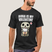 Boba Tea is My Valentine Skeleton Anti Valentines T-Shirt (Vorderseite)
