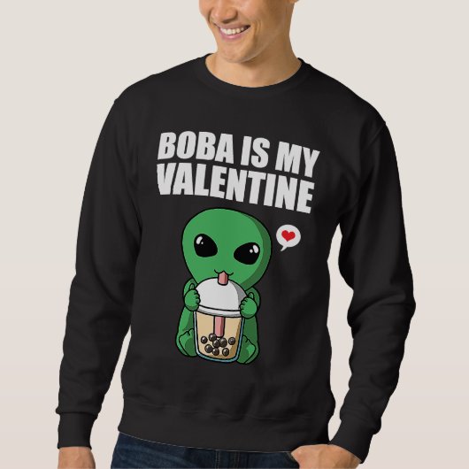 Boba Tea is My Valentine UFO Alien Anti Valentines Sweatshirt (Vorderseite)