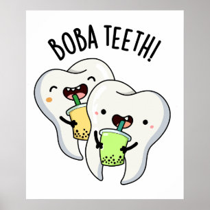 Boba Teeth Funny Boba Tea Pun Poster