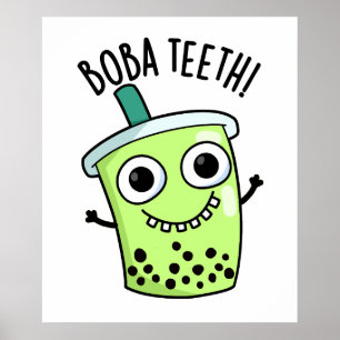 Boba Teeth Funny Boba Tea Pun Poster