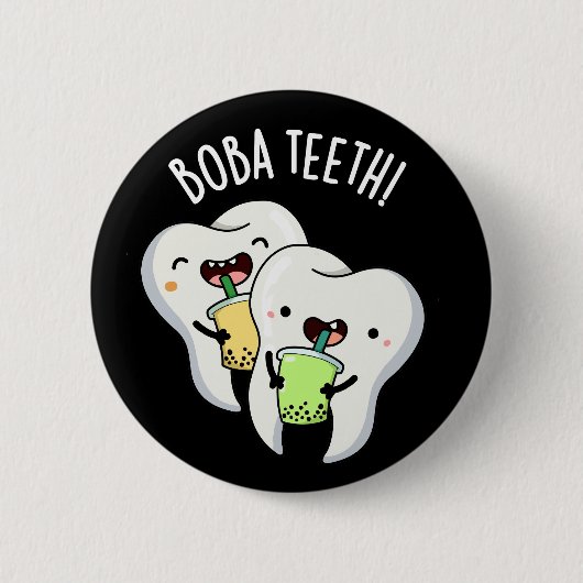Boba Teeth Funny Boba Tee Pun Dark BG Button (Vorderseite)
