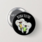 Boba Teeth Funny Boba Tee Pun Dark BG Button (Vorne & Hinten)