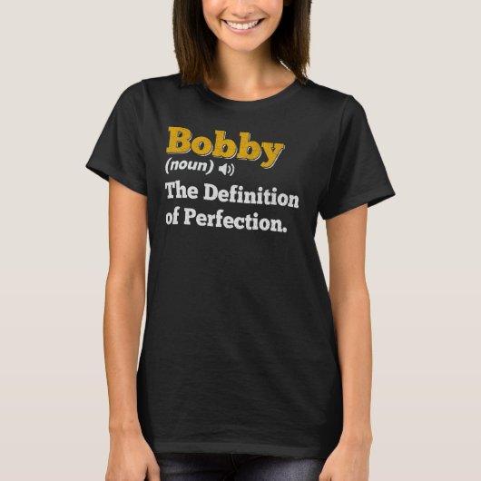 Bobby Gift Name Personalisiert Geburtsname Definit T-Shirt (Vorderseite)