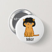 Bobcat Funny Cat Bob Hair Puff Button (Vorne & Hinten)