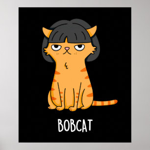 Bobcat Funny Cat Bob Hair Puff Dark BG Poster