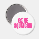 Bobo GONE SQUATCHIN Geber finden Bigfoot Magnet (Vorderseite/Rückseite)