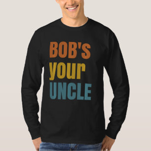 Bobs Onkel - lustiges britisches Slang-Sprichwort T-Shirt