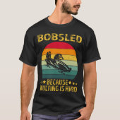 Bobsled, weil Erwachsene schwer sind T-Shirt (Vorderseite)