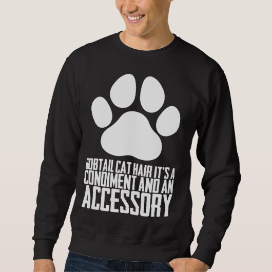 Bobtail cat hair its a condiment and an aessory sweatshirt (Vorderseite)