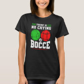 Bocce Ball Es gibt kein Weinen in Bocce Boccia spi T-Shirt (Vorderseite)
