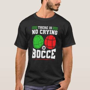 Bocce Ball Es gibt kein Weinen in Bocce Boccia spi T-Shirt