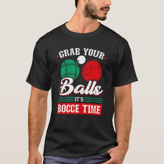 Bocce Ball Grab Your Balls Bocce Time Boccia Playe T-Shirt (Vorderseite)