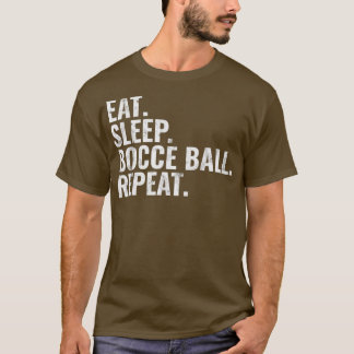 Bocce Ball isst Sleep Bocce Ball Wiederholung T T-Shirt