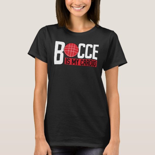Bocce Ball Player Bocce Is My Cardio T-Shirt (Vorderseite)