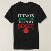 Bocce Ball Player Geschenk Es braucht Balls, um Bo T-Shirt (Design vorne)