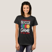 Bocce Ball Player I Paused My Bocce Game To Be Her T-Shirt (Vorne ganz)