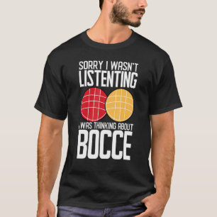 Bocce Ball Player Ich hörte nicht, wie man Bocc de T-Shirt