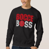 Bocce Ball Player Player Bocce Boss Sweatshirt (Vorderseite)