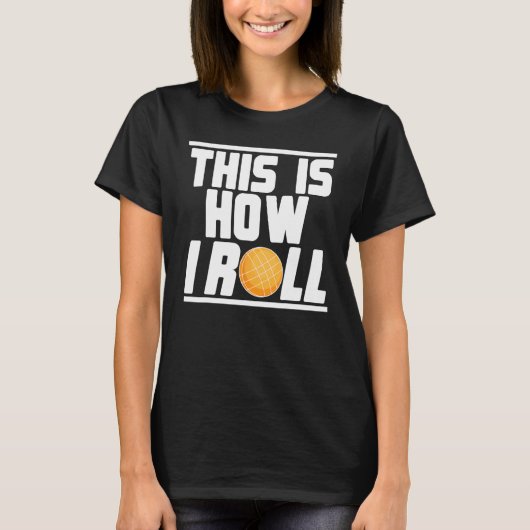 Bocce Ball Player This Is How I Roll T-Shirt (Vorderseite)