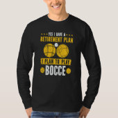 Bocce Ball Retirement Plan Boccia Player Pensioner T-Shirt (Vorderseite)