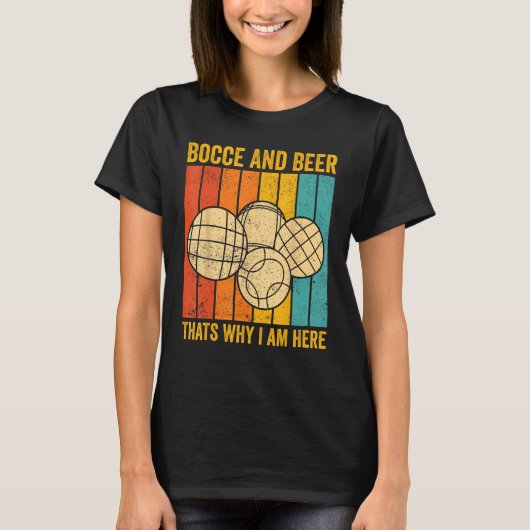 Bocce Ball Retro Bocce And Beer Thats Why I am Her T-Shirt (Vorderseite)