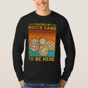 Bocce Ball Retro Ich habe mein Bocce-Spiel pausier T-Shirt