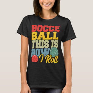 Bocce Ball So Roll ich Boccia Petanque T-Shirt