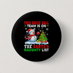 Bocce Ball Team ist auf Santas Christmas Naughty L Button