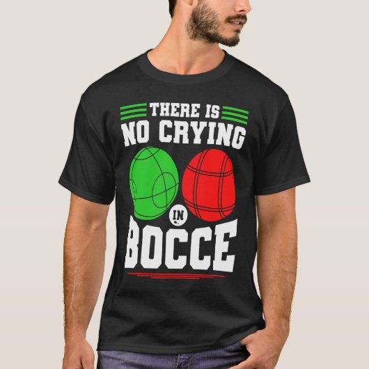 Bocce Ball There Is No Crying In Bocce Boccia Play T-Shirt (Vorderseite)