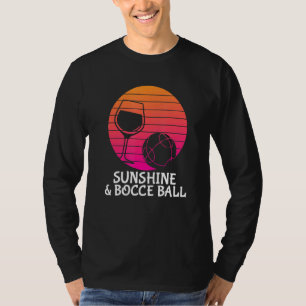 Bocce Ball - Trinken Wein Sonnenschein Ball Bocce T-Shirt