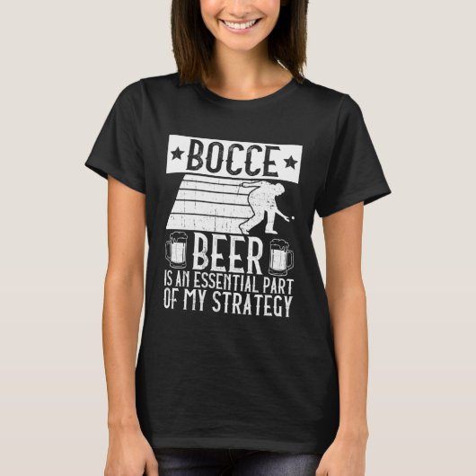 Bocce  Beer Is A Essential Part Of My Strategy  Bo T-Shirt (Vorderseite)