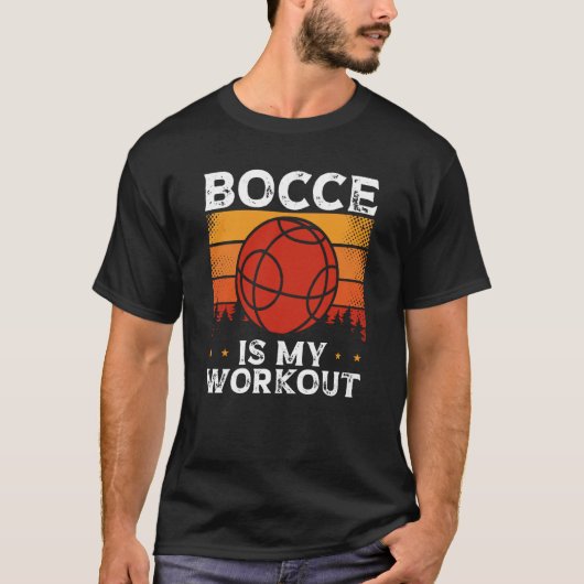 Bocce Is My Workout Bocce Ball T-Shirt (Vorderseite)