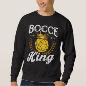 Bocce King Bocce Ball Sweatshirt (Vorderseite)