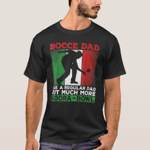 Bocce Vater wie ein regelmäßiger Vater, aber viel  T-Shirt