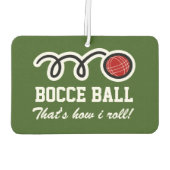 Bocci-Ball Das ist, wie ich ein lustiges Auto roll Autolufterfrischer (Rückseite)