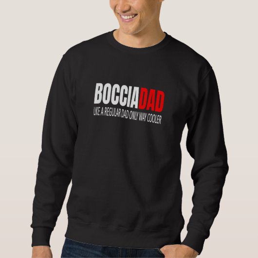 Bocciadad Boccia Dad Like A Regular Dad Bocce Dad Sweatshirt (Vorderseite)