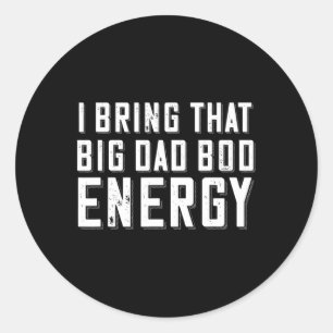 Bod Energy Funny Vater Sprichwort Fathers Day Vate Runder Aufkleber