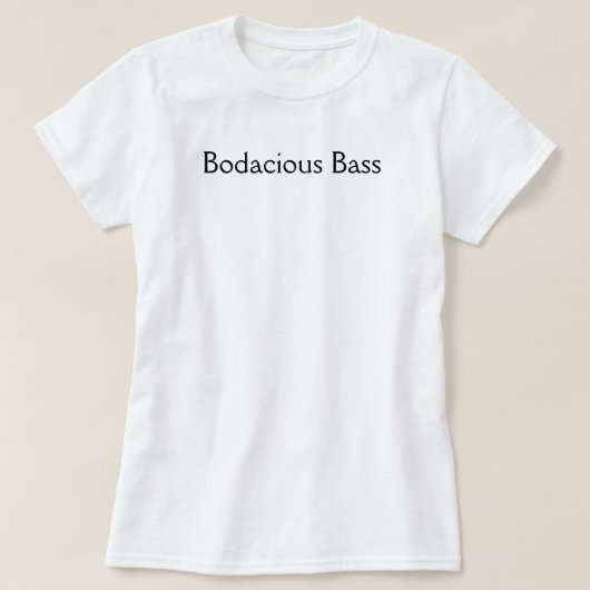 Bodacious Baß T-Shirt (Design vorne)